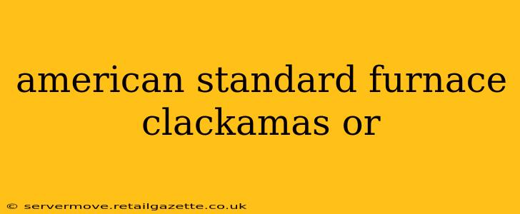 american standard furnace clackamas or
