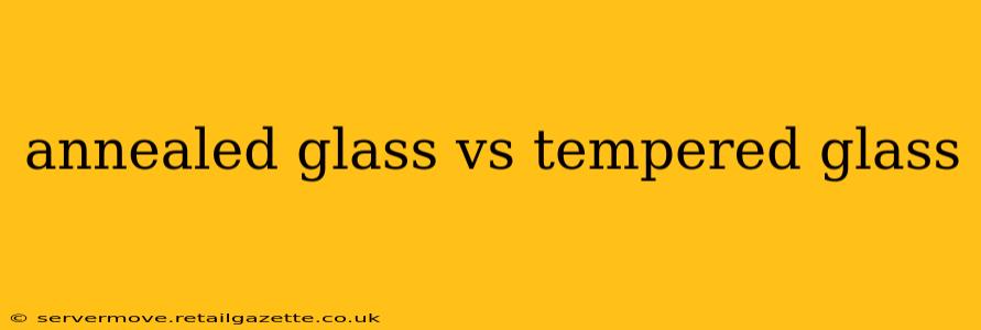 annealed glass vs tempered glass