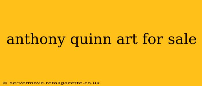 anthony quinn art for sale