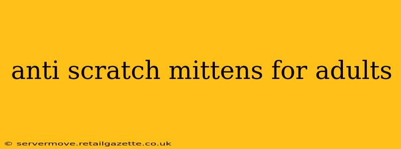 anti scratch mittens for adults