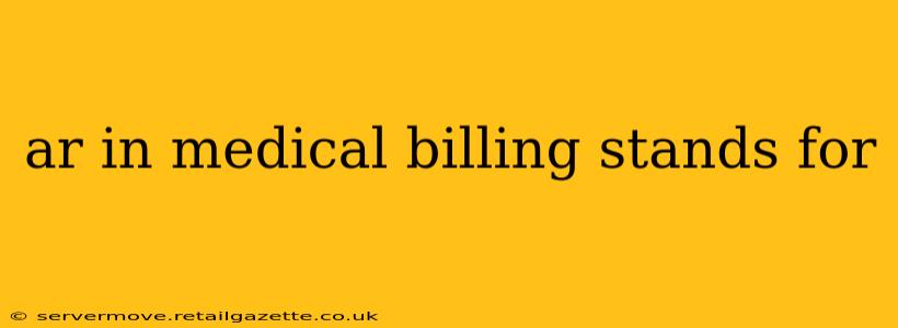 ar in medical billing stands for