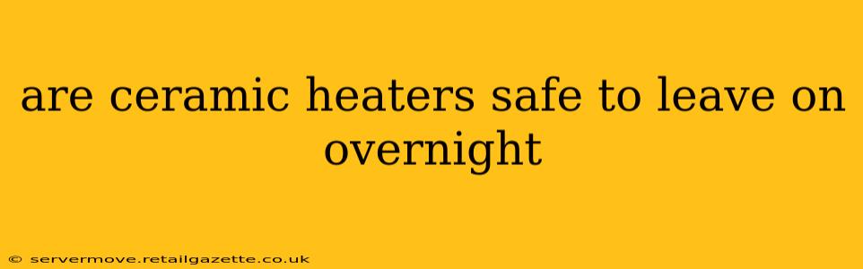are ceramic heaters safe to leave on overnight