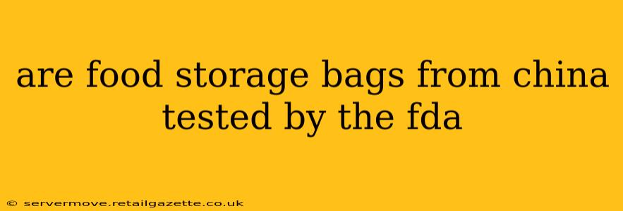are food storage bags from china tested by the fda