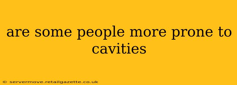 are some people more prone to cavities