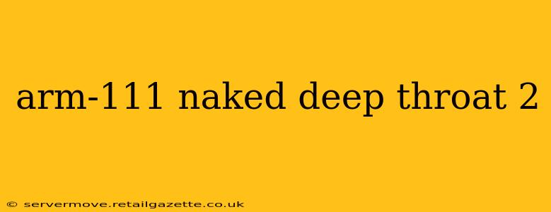 arm-111 naked deep throat 2 arm-111 naked deep throat 2