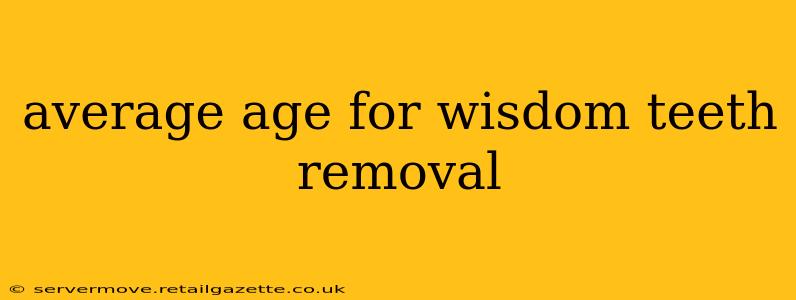 average age for wisdom teeth removal