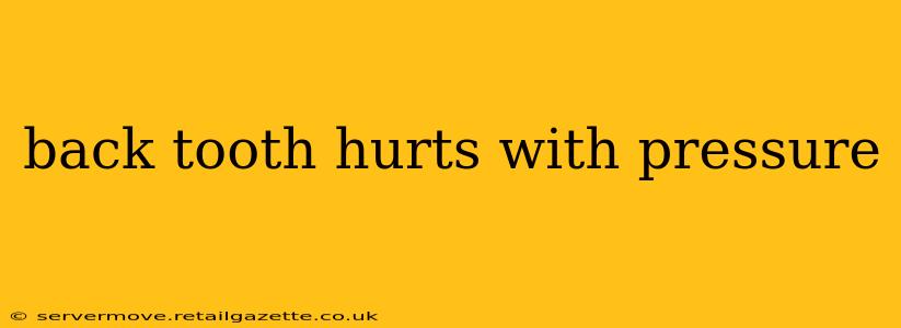 back tooth hurts with pressure