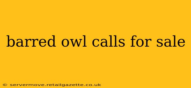barred owl calls for sale