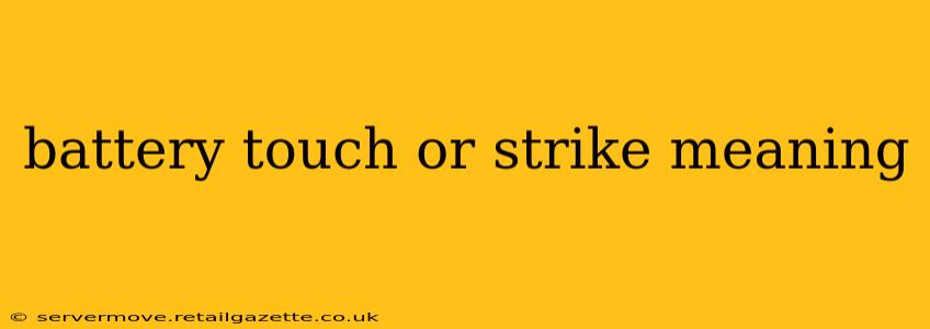 battery touch or strike meaning