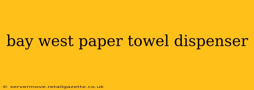 bay west paper towel dispenser