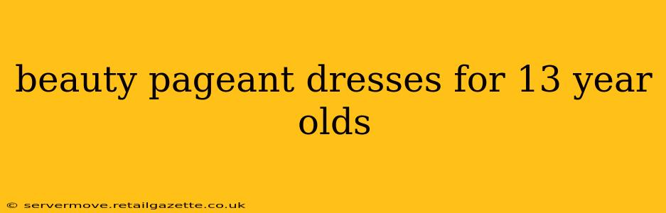 beauty pageant dresses for 13 year olds