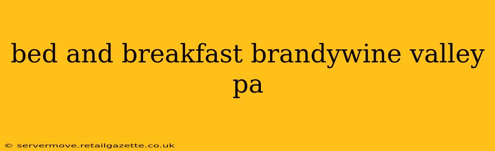 bed and breakfast brandywine valley pa