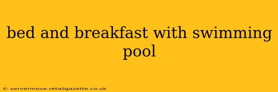 bed and breakfast with swimming pool