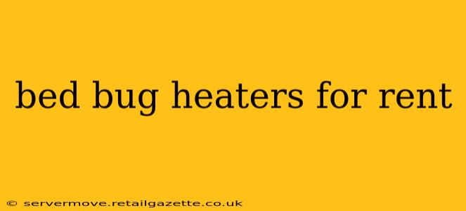 bed bug heaters for rent