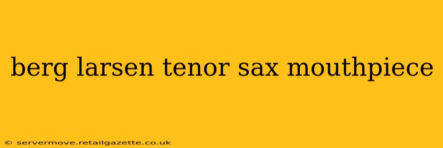 berg larsen tenor sax mouthpiece