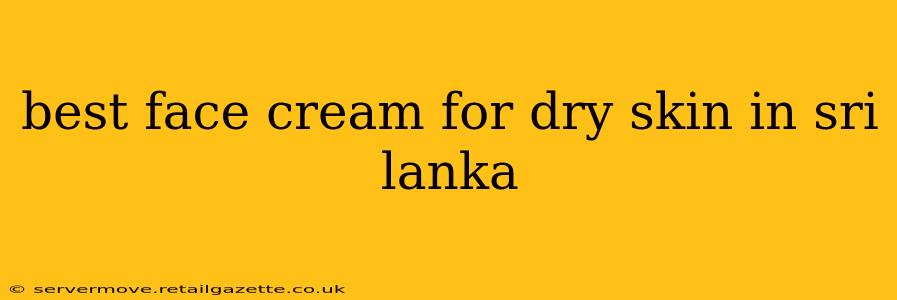 best face cream for dry skin in sri lanka