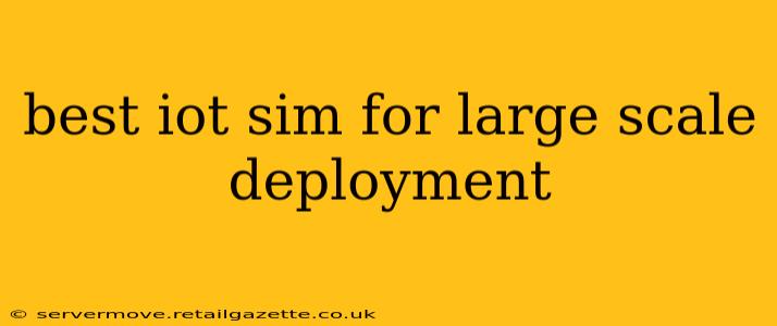 best iot sim for large scale deployment