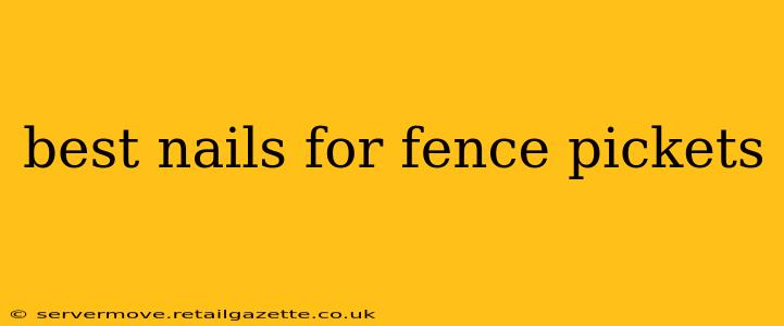 best nails for fence pickets