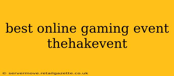 best online gaming event thehakevent