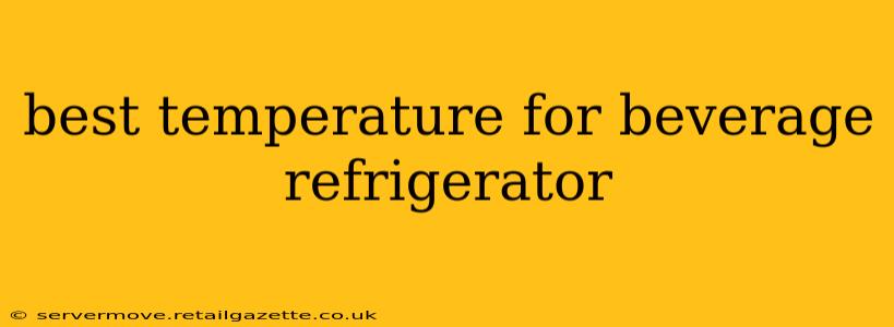 best temperature for beverage refrigerator