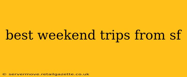 best weekend trips from sf
