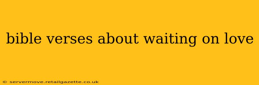 bible verses about waiting on love
