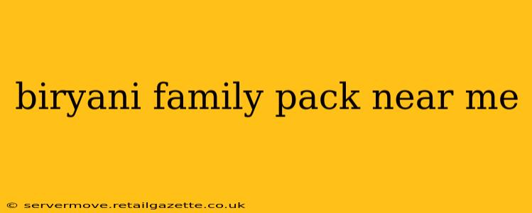 biryani family pack near me