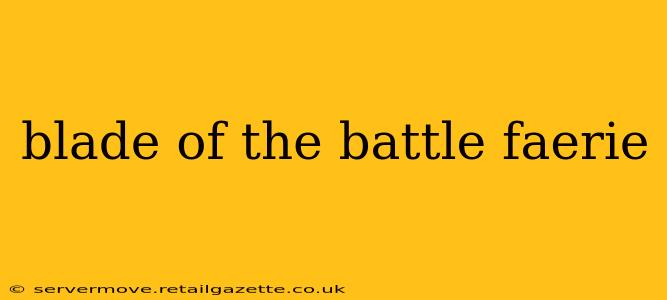 blade of the battle faerie