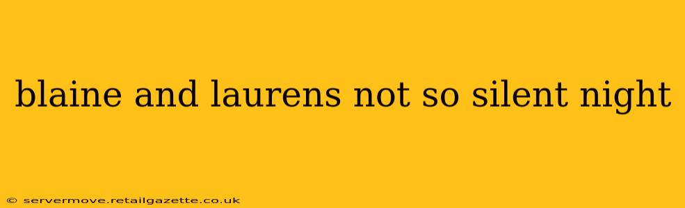 blaine and laurens not so silent night