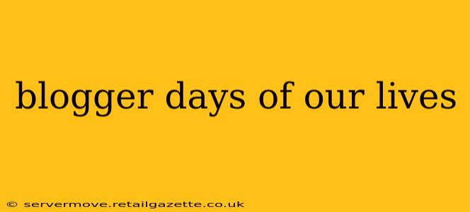 blogger days of our lives