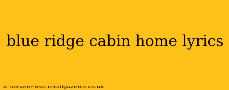 blue ridge cabin home lyrics