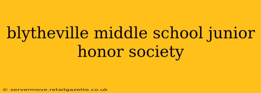 blytheville middle school junior honor society