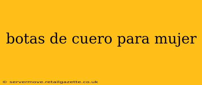 botas de cuero para mujer