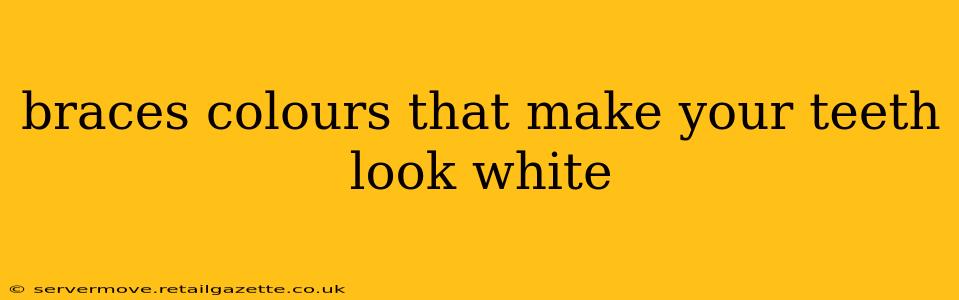 braces colours that make your teeth look white