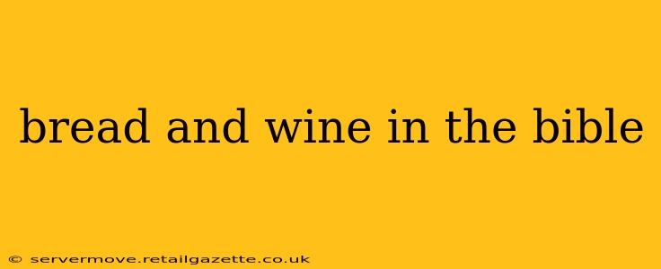 bread and wine in the bible