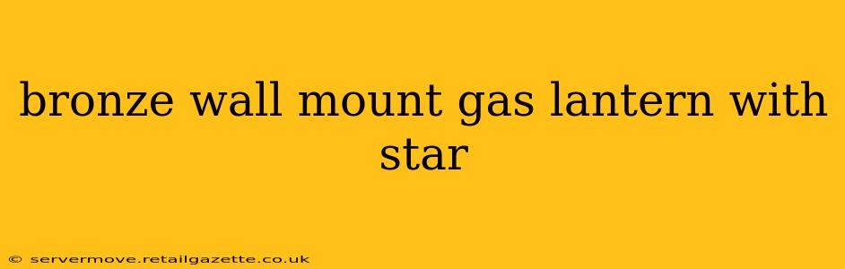 bronze wall mount gas lantern with star