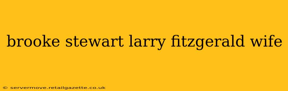 brooke stewart larry fitzgerald wife