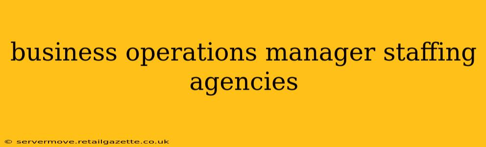 business operations manager staffing agencies