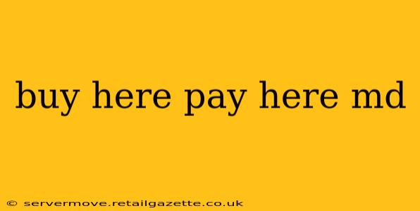 buy here pay here md
