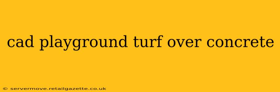 cad playground turf over concrete