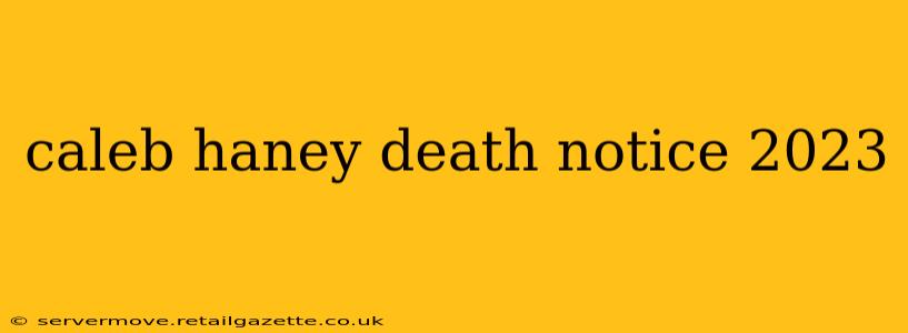 caleb haney death notice 2023