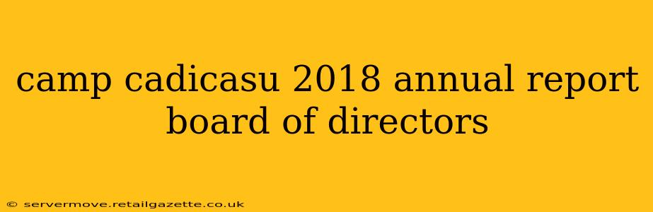 camp cadicasu 2018 annual report board of directors
