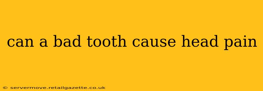 can a bad tooth cause head pain