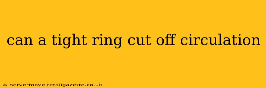 can a tight ring cut off circulation