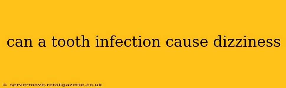 can a tooth infection cause dizziness