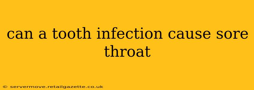 can a tooth infection cause sore throat