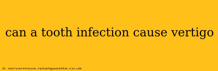 can a tooth infection cause vertigo