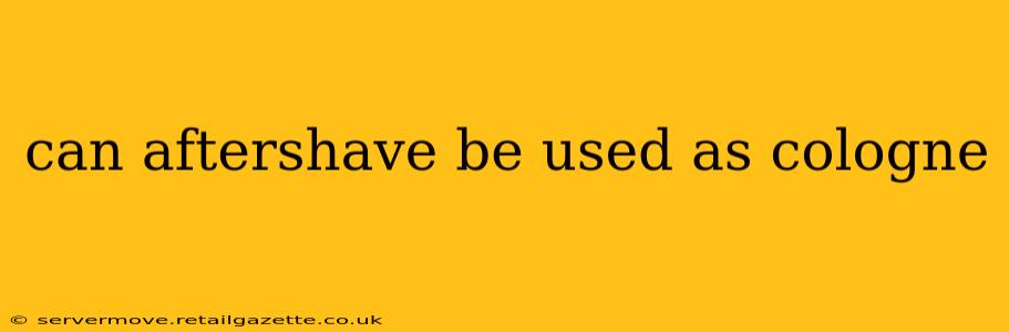 can aftershave be used as cologne