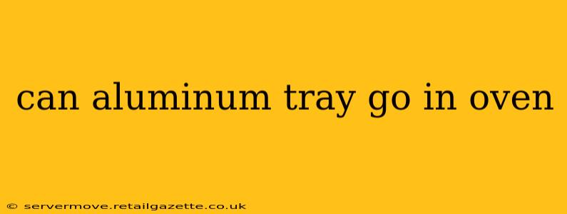 can aluminum tray go in oven