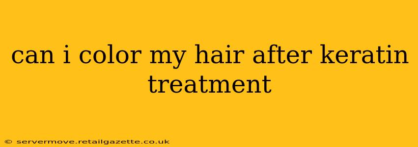 can i color my hair after keratin treatment